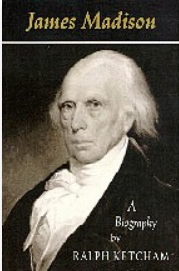 James Madison: A Biography