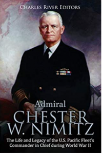 Admiral Chester W. Nimitz_ The Life and Legacy of the U.S. Pacific Fleet